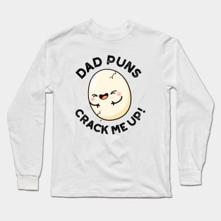 Dad Puns Crack Me Up Cute Egg Pun Long Sleeve T-Shirt